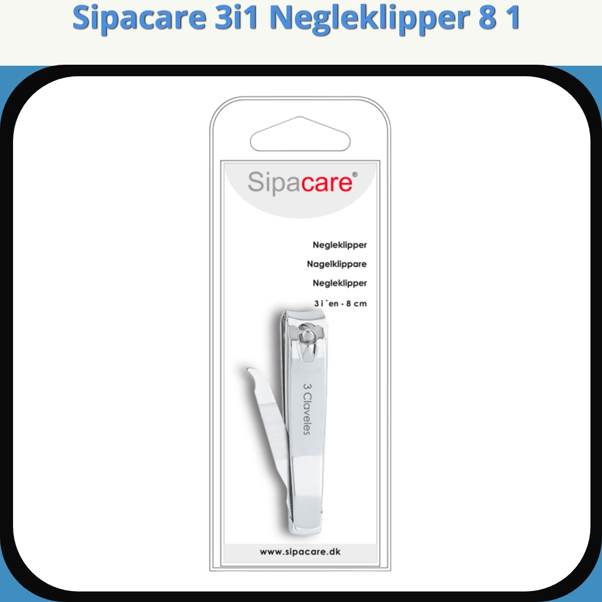 Anmeldelse af Sipacare 3i1 Negleklipper 8 1