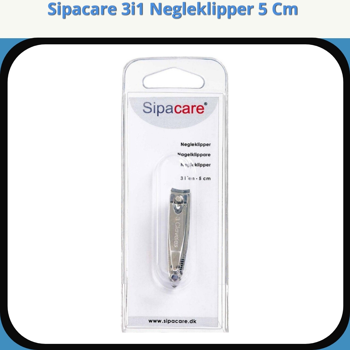 Anmeldelse af Sipacare 3i1 Negleklipper 5 Cm