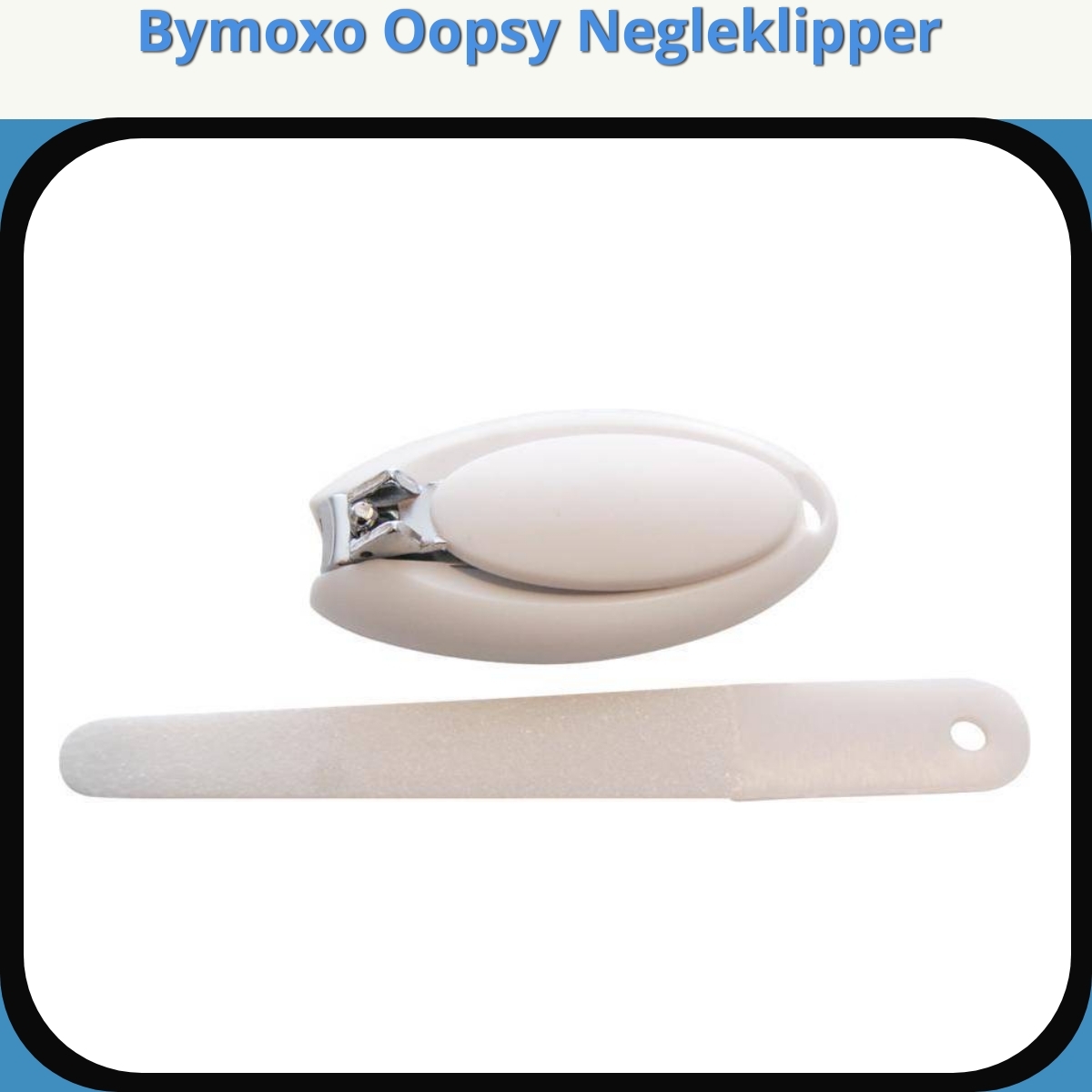 Anmeldelse af Bymoxo Oopsy Negleklipper