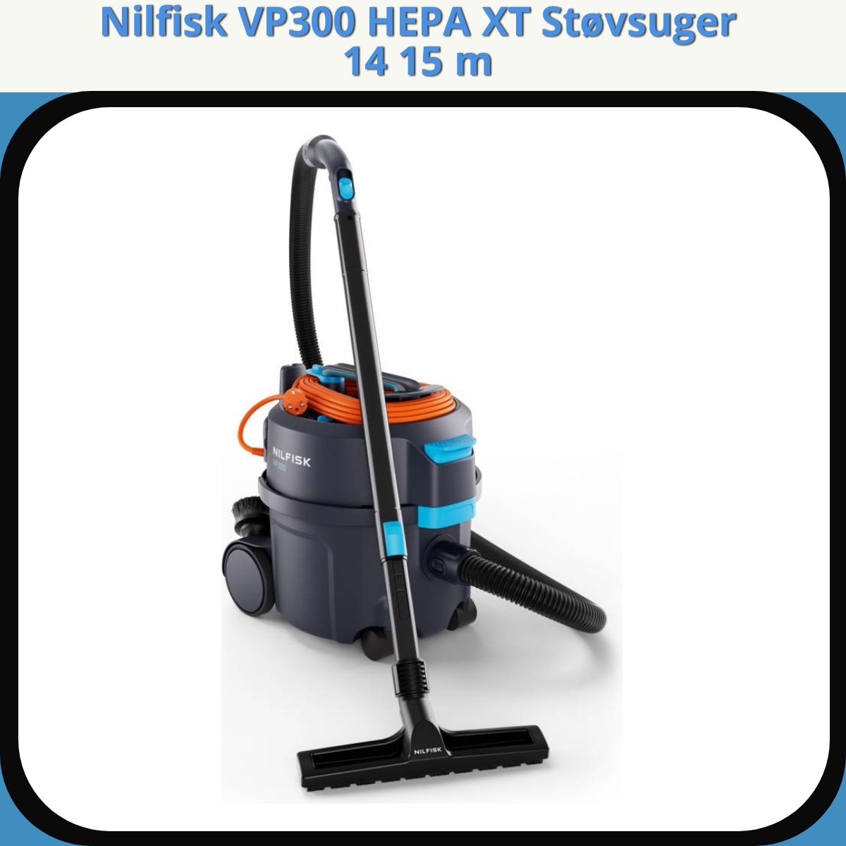 Anmeldelse af Nilfisk VP300 HEPA XT Støvsuger 14 15 m