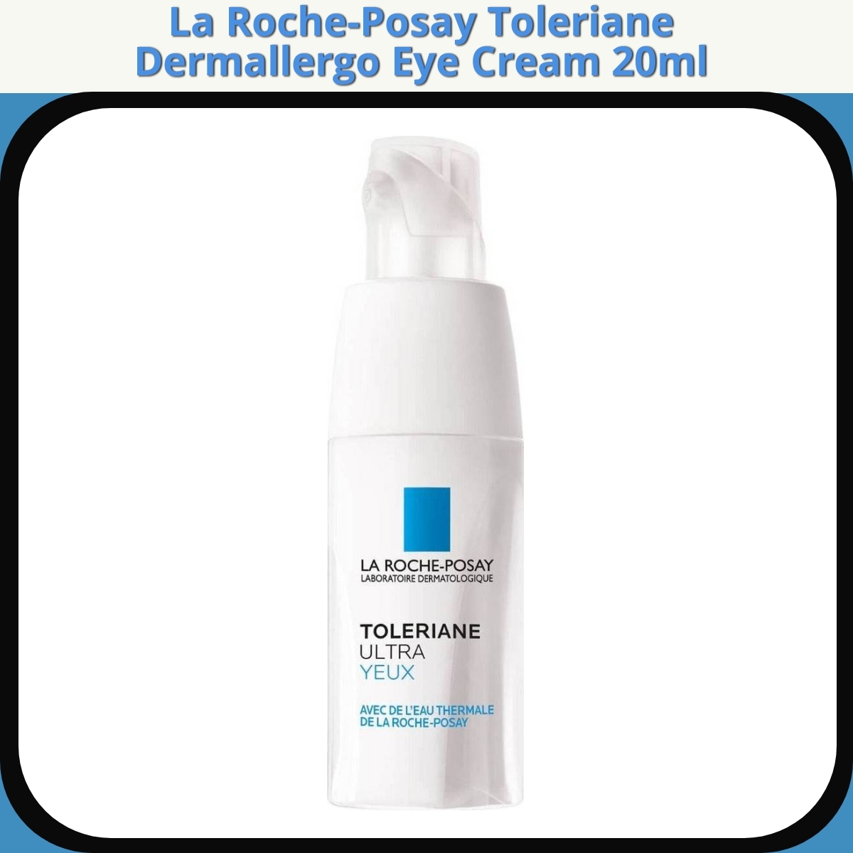 Anmeldelse af La Roche-Posay Toleriane Dermallergo Eye Cream 20ml