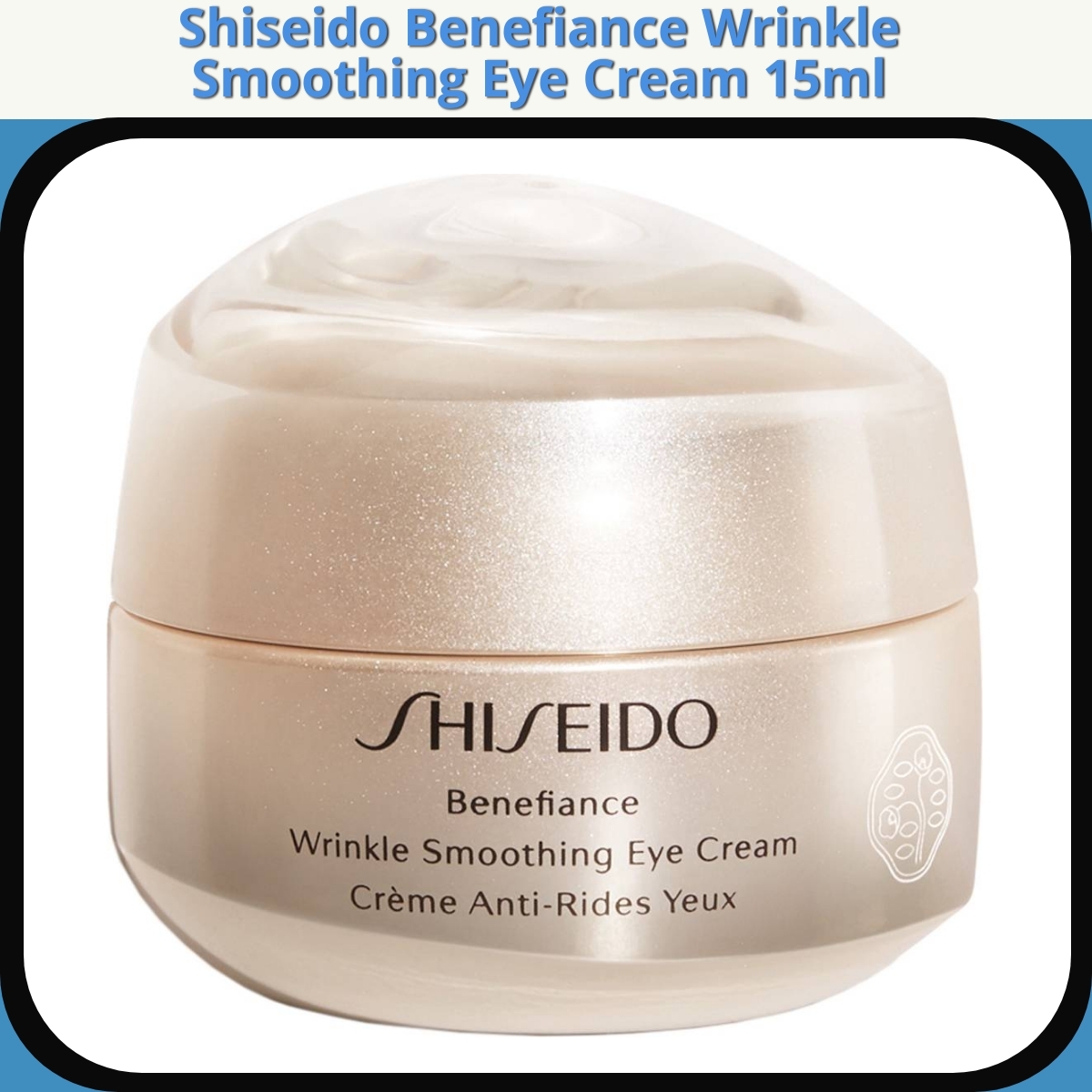 Anmeldelse af Shiseido Benefiance Wrinkle Smoothing Eye Cream 15ml