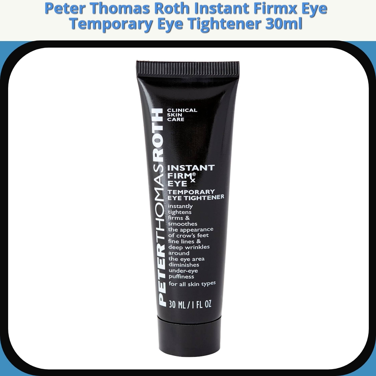 Anmeldelse af Peter Thomas Roth Instant Firmx Eye Temporary Eye Tightener 30ml
