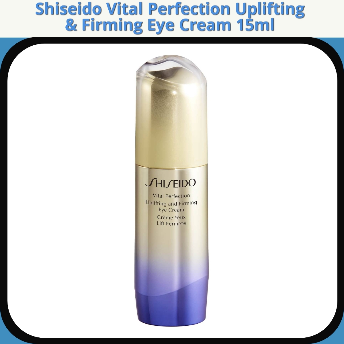 Anmeldelse af Shiseido Vital Perfection Uplifting & Firming Eye Cream 15ml