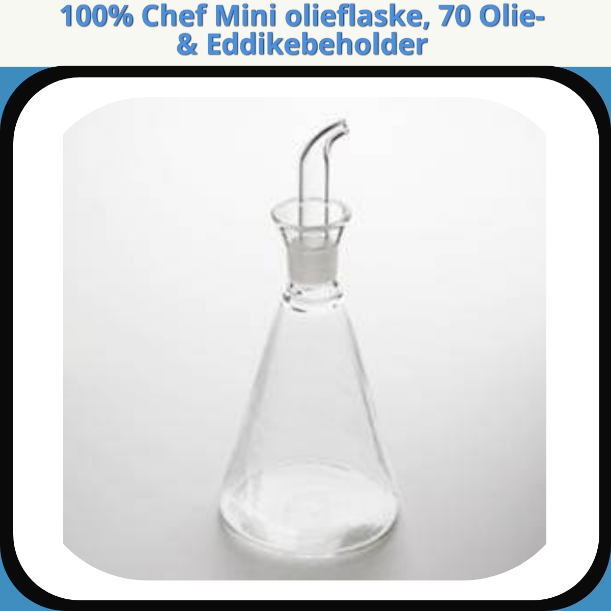 Anmeldelse af 100% Chef Mini olieflaske, 70 Olie- & Eddikebeholder