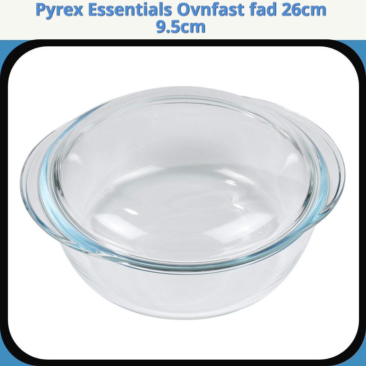 Anmeldelse af Pyrex Essentials Ovnfast fad 26cm 9.5cm