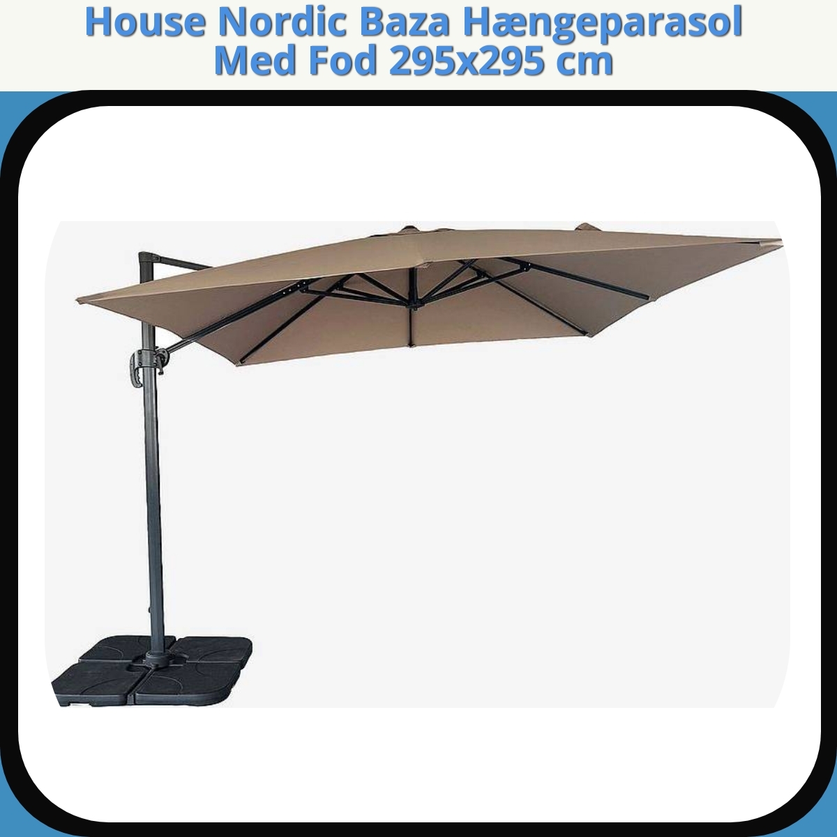 Anmeldelse af House Nordic Baza Hængeparasol Med Fod 295x295 cm