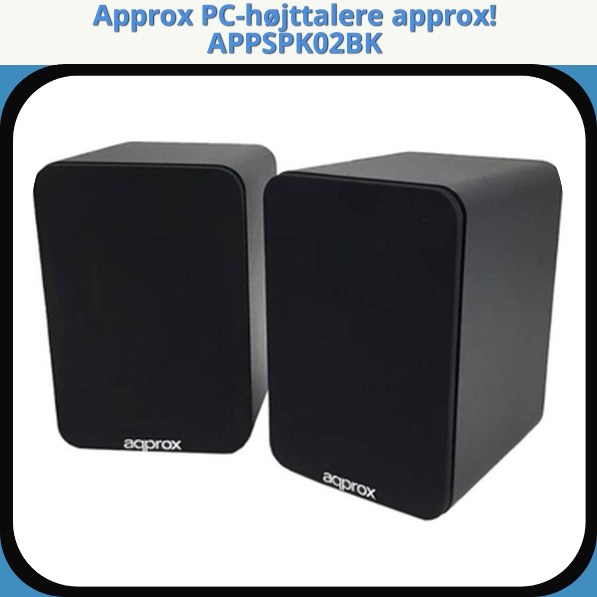 Anmeldelse af Approx PC-højttalere approx! APPSPK02BK