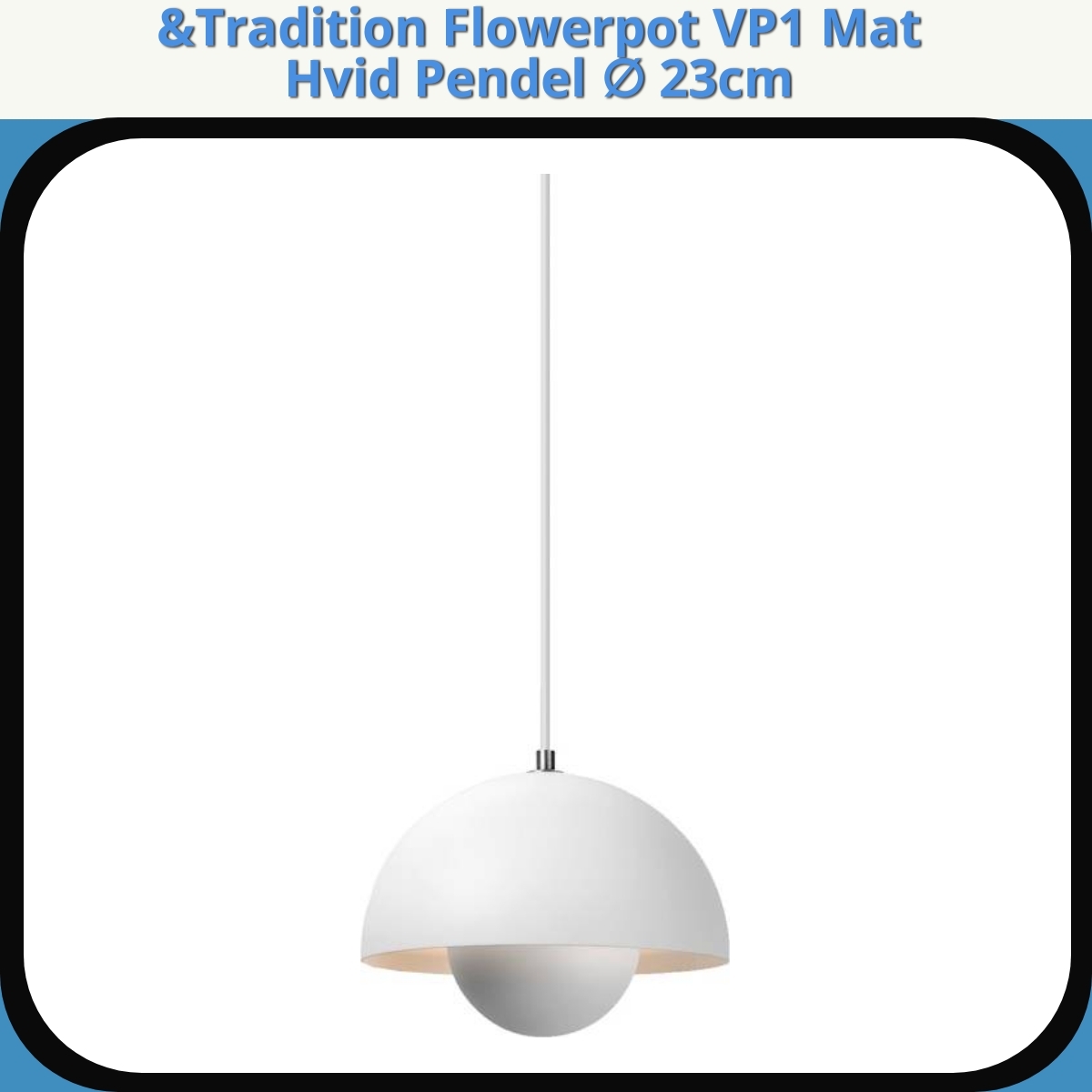 Anmeldelse af &Tradition Flowerpot VP1 Mat Hvid Pendel ∅ 23cm