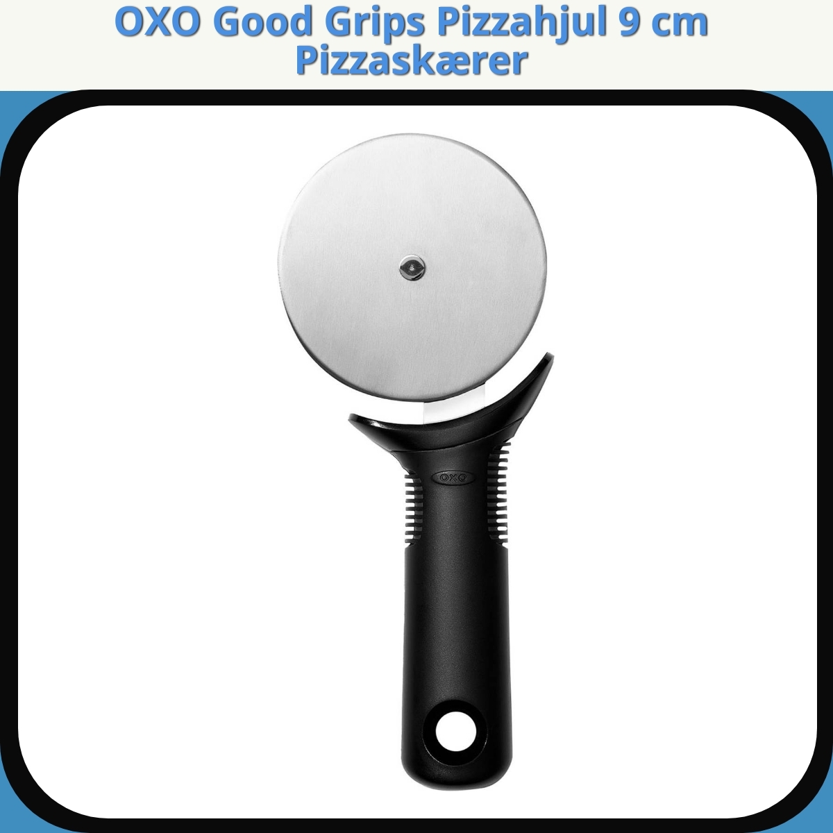 Anmeldelse af OXO Good Grips Pizzahjul 9 cm Pizzaskærer