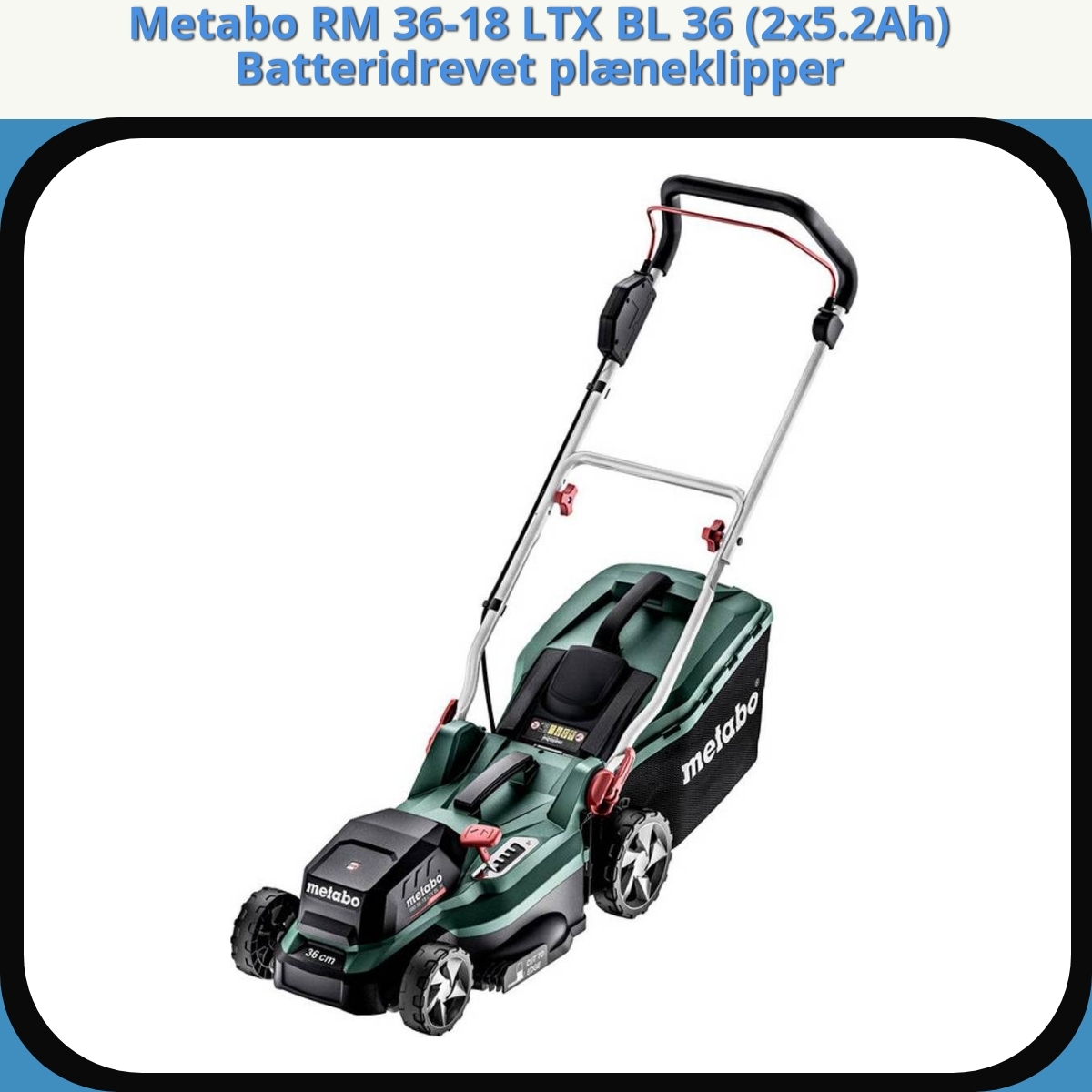 Anmeldelse af Metabo RM 36-18 LTX BL 36 (2x5.2Ah) Batteridrevet plæneklipper