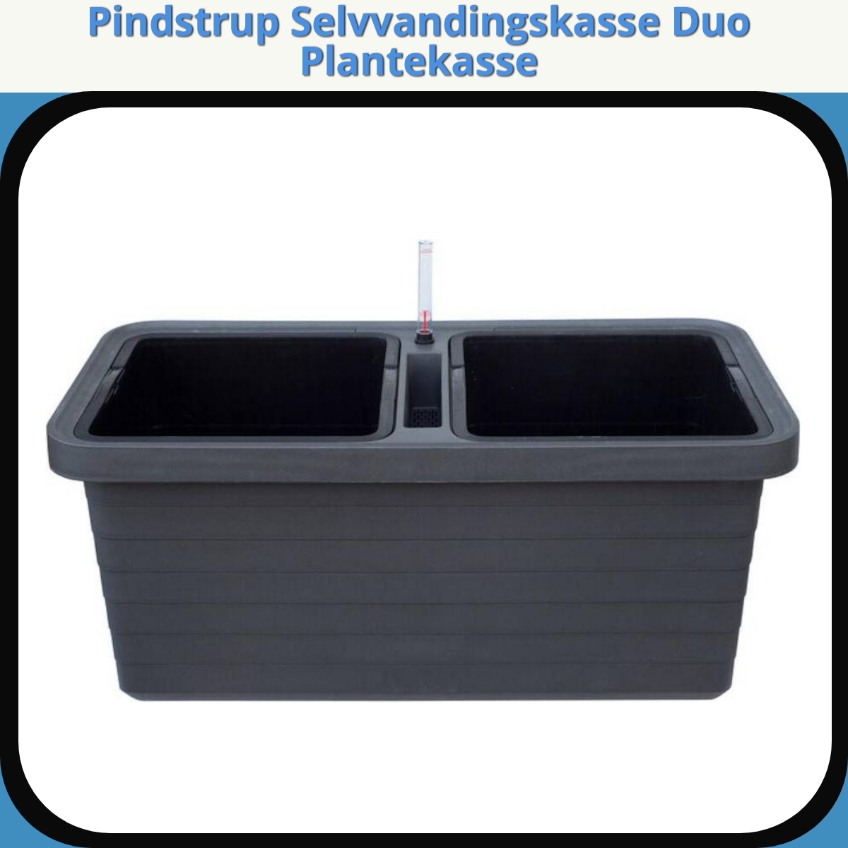 Anmeldelse af Pindstrup Selvvandingskasse Duo Plantekasse