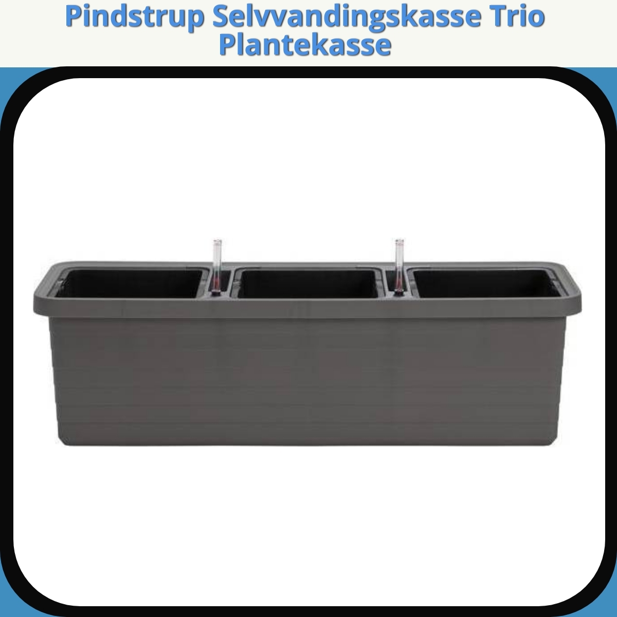 Anmeldelse af Pindstrup Selvvandingskasse Trio Plantekasse