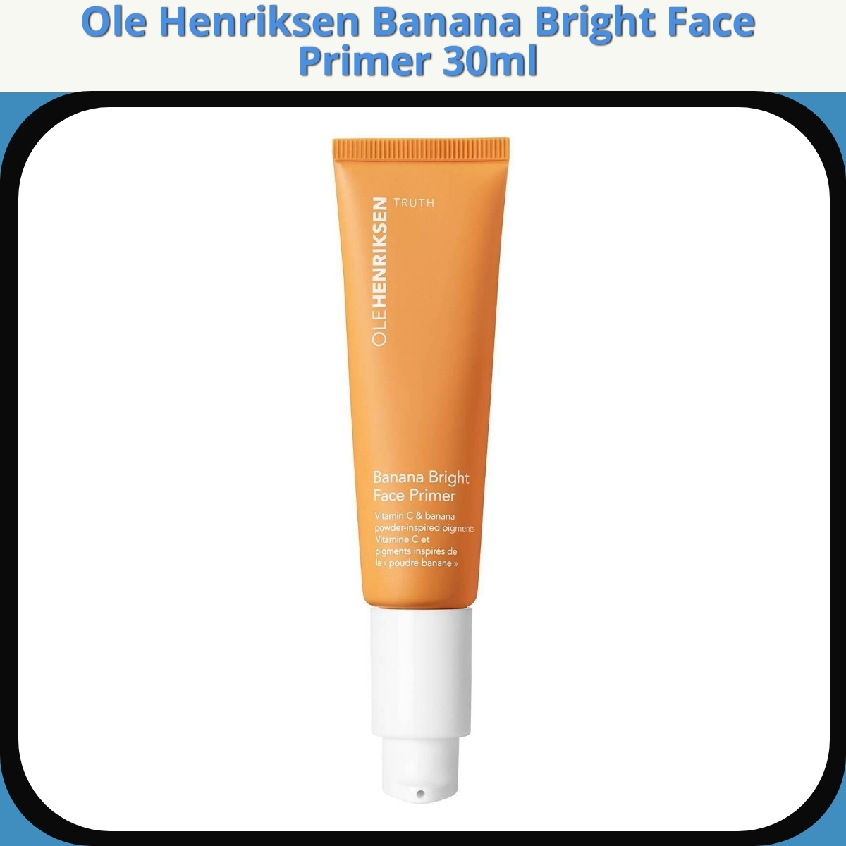 Anmeldelse af Ole Henriksen Banana Bright Face Primer 30ml