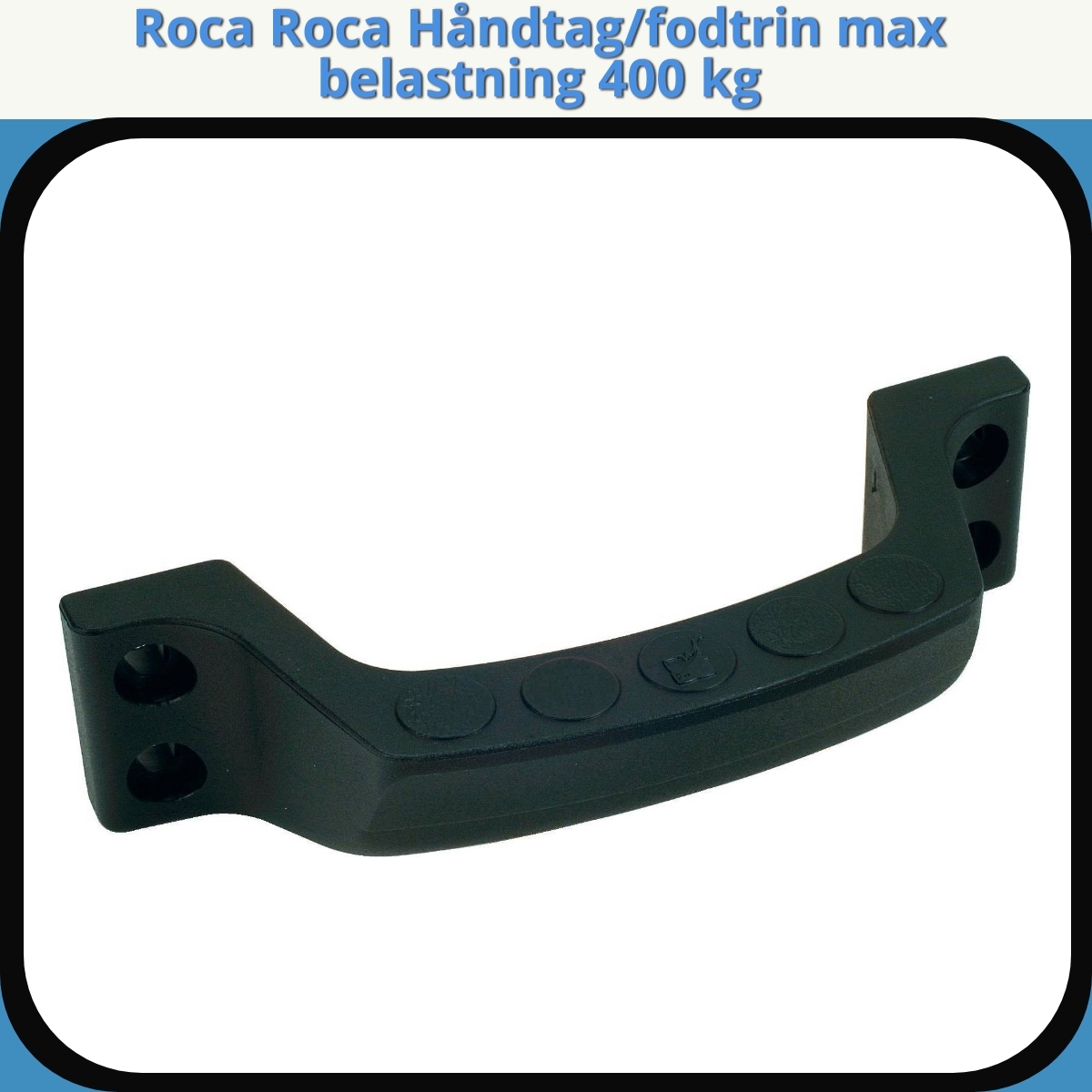 Anmeldelse af Roca Roca Håndtag/fodtrin max belastning 400 kg