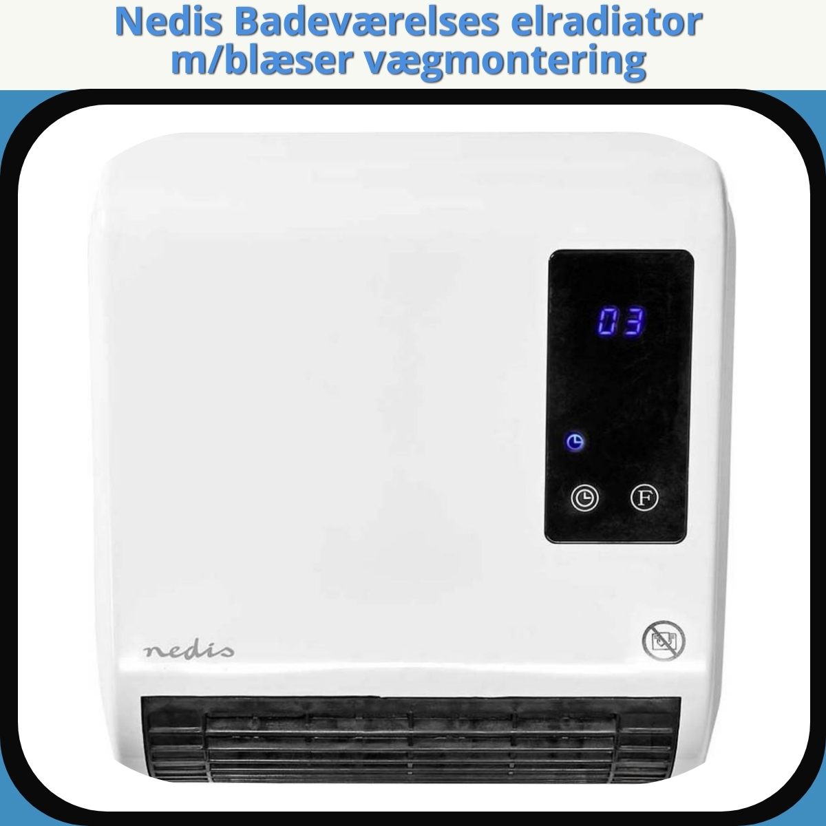 Anmeldelse af Nedis Badeværelses elradiator m/blæser vægmontering