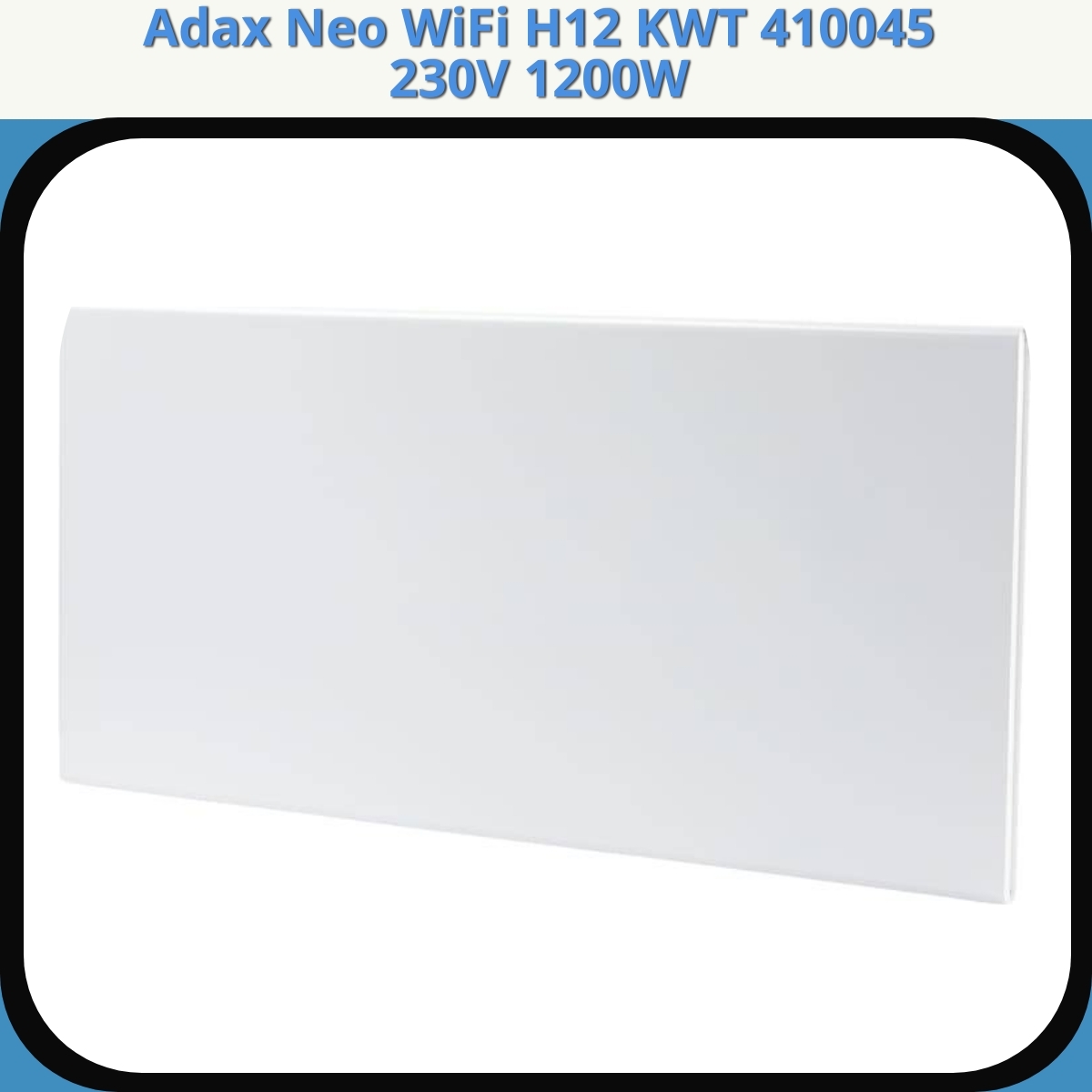 Anmeldelse af Adax Neo WiFi H12 KWT 410045 230V 1200W