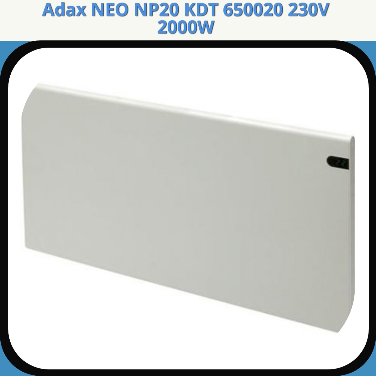 Anmeldelse af Adax NEO NP20 KDT 650020 230V 2000W