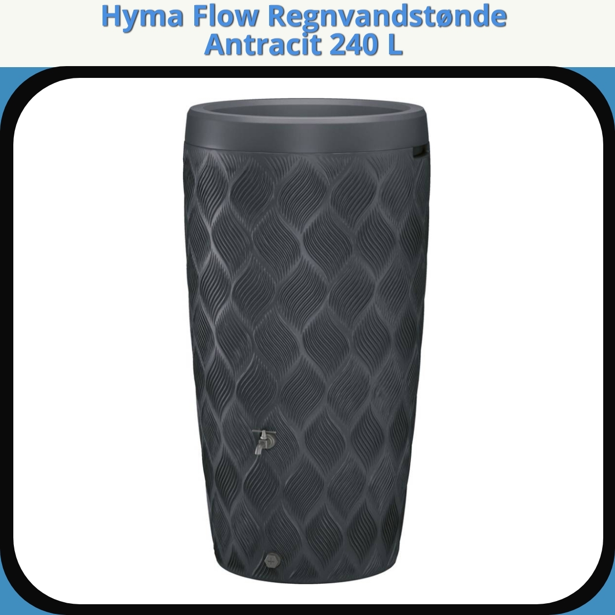 Anmeldelse af Hyma Flow Regnvandstønde Antracit 240 L