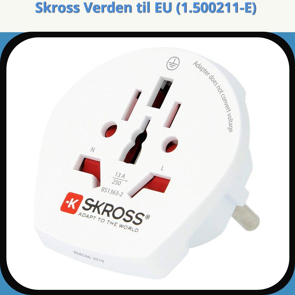 Anmeldelse af Skross Verden til EU (1.500211-E)