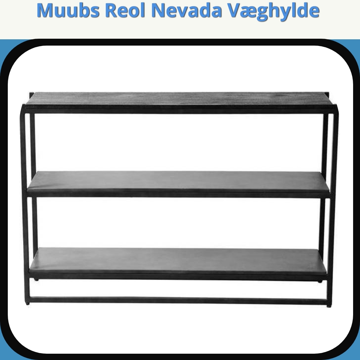 Anmeldelse af Muubs Reol Nevada Væghylde