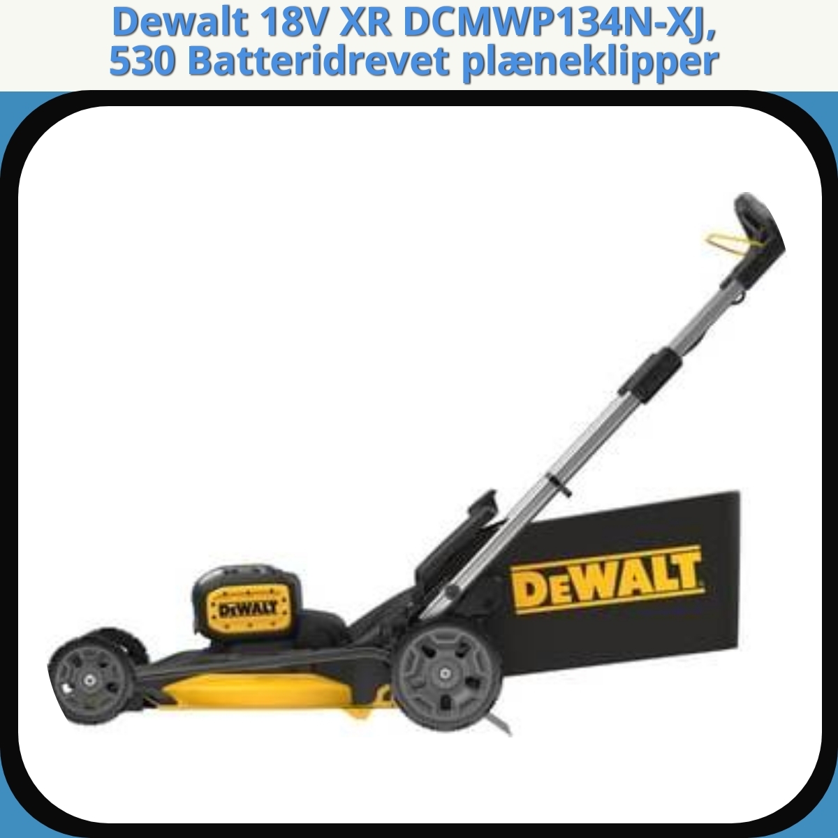 Anmeldelse af Dewalt 18V XR DCMWP134N-XJ, 530 Batteridrevet plæneklipper
