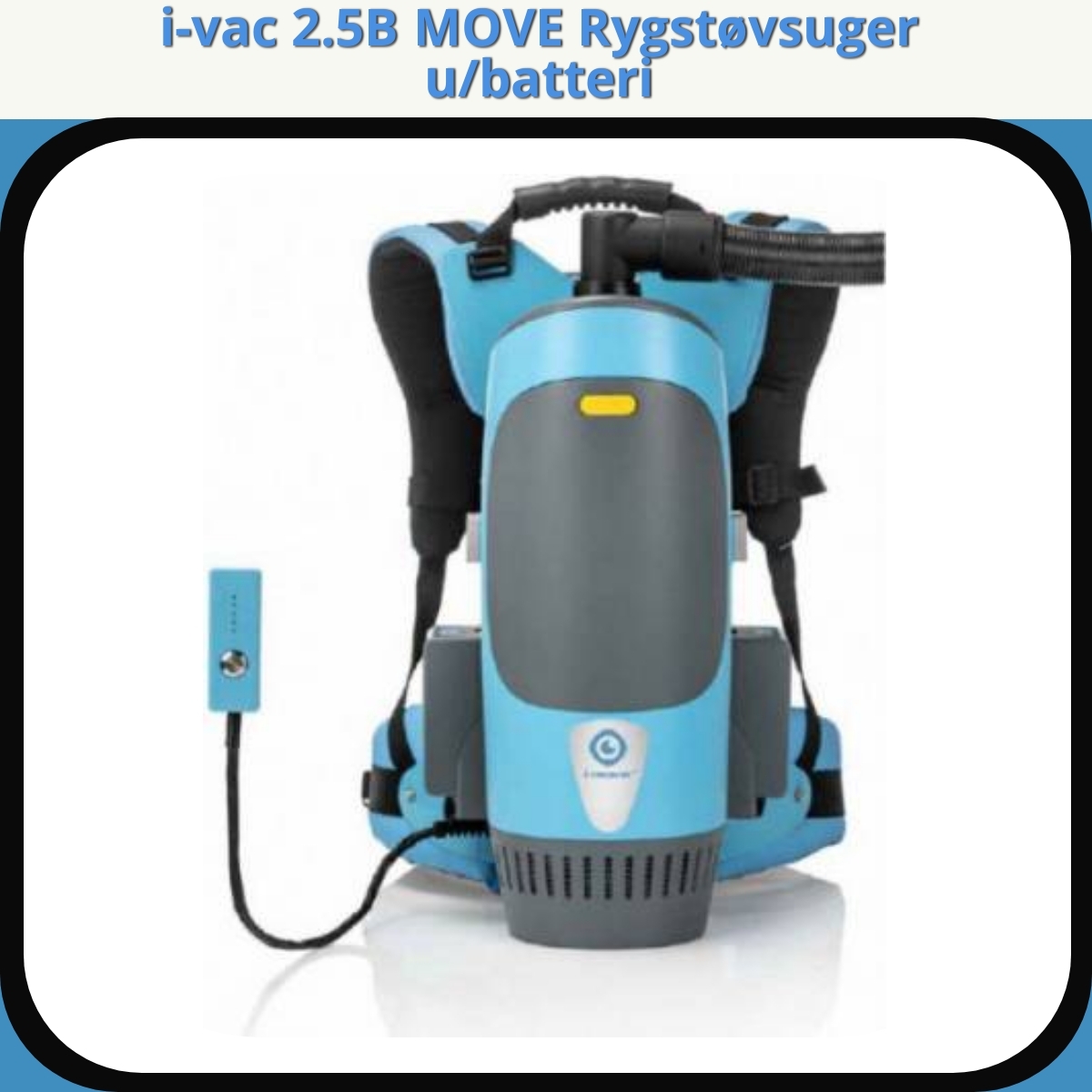 Anmeldelse af i-vac 2.5B MOVE Rygstøvsuger u/batteri