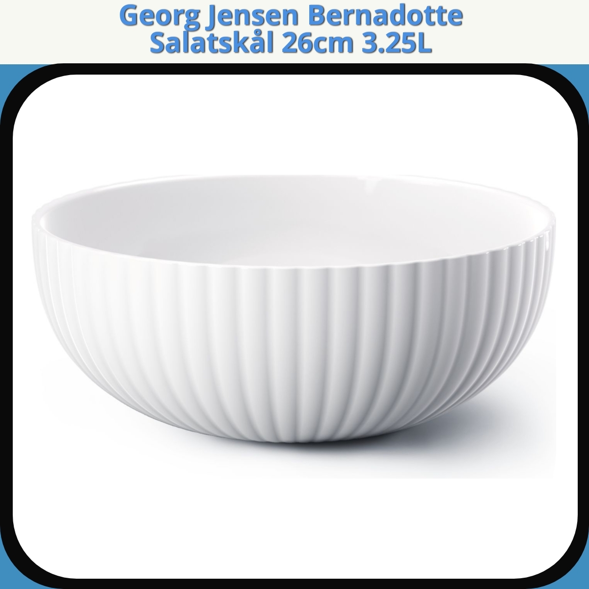 Anmeldelse af Georg Jensen Bernadotte Salatskål 26cm 3.25L