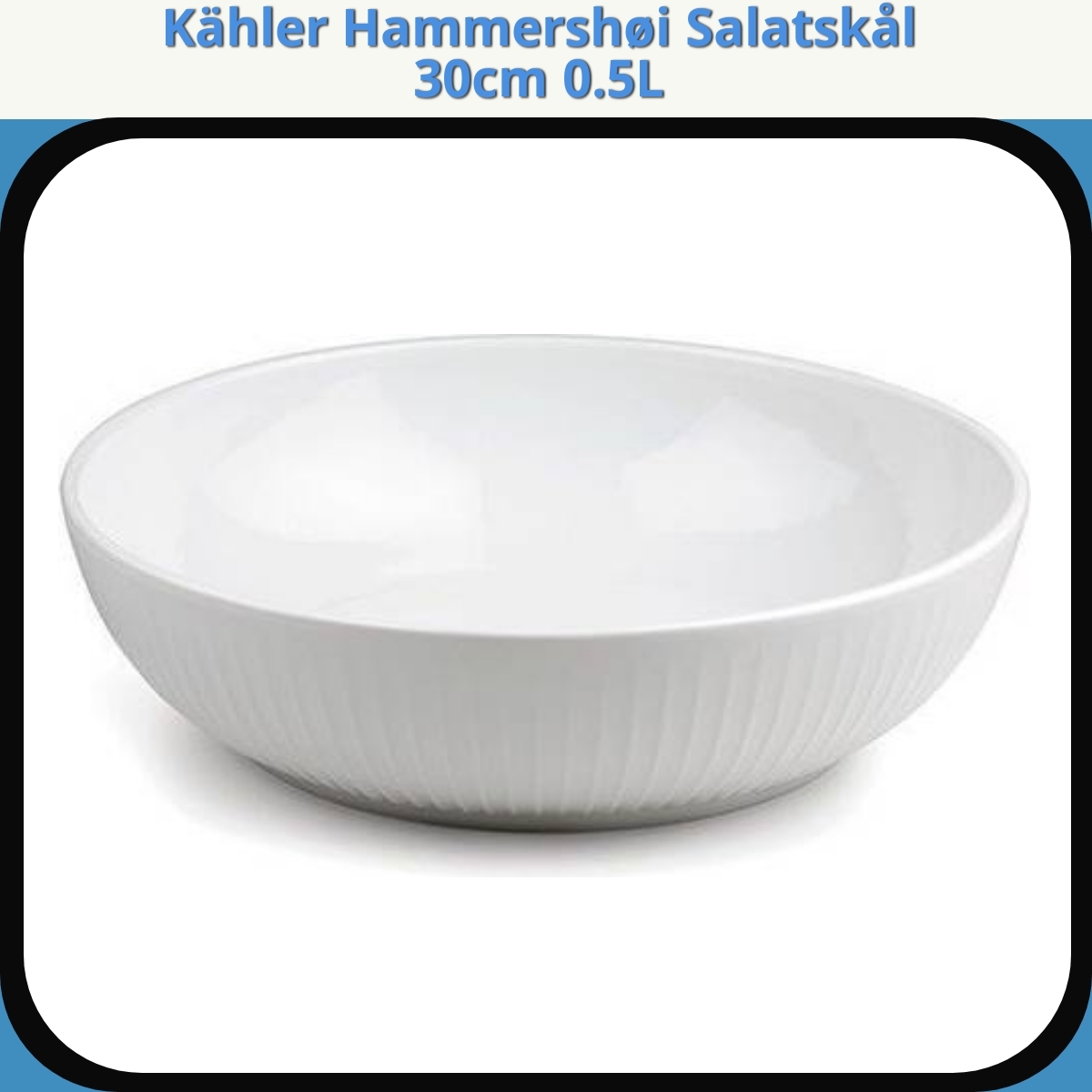 Anmeldelse af Kähler Hammershøi Salatskål 30cm 0.5L