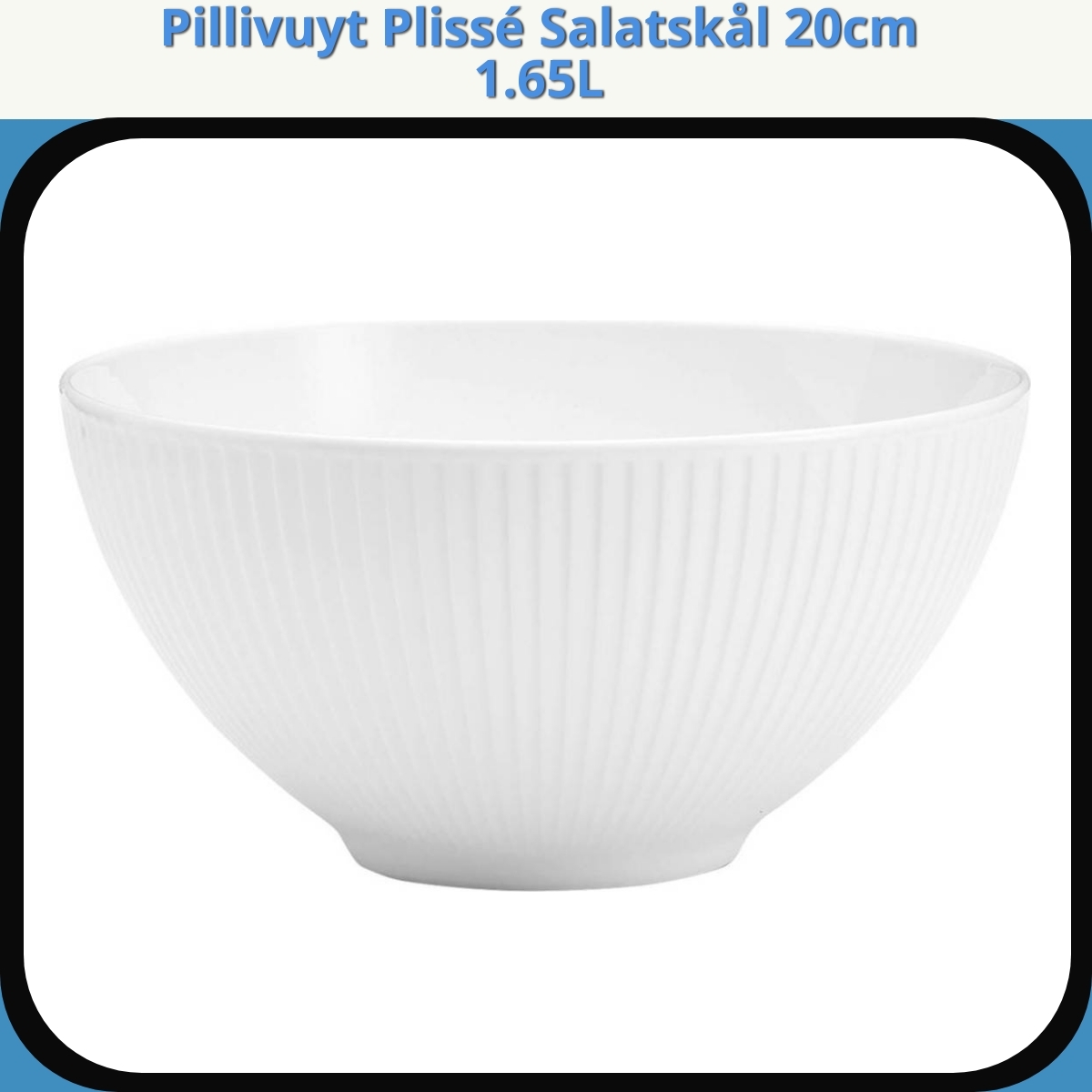 Anmeldelse af Pillivuyt Plissé Salatskål 20cm 1.65L