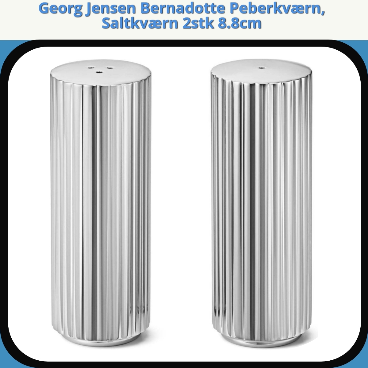 Anmeldelse af Georg Jensen Bernadotte Peberkværn, Saltkværn 2stk 8.8cm