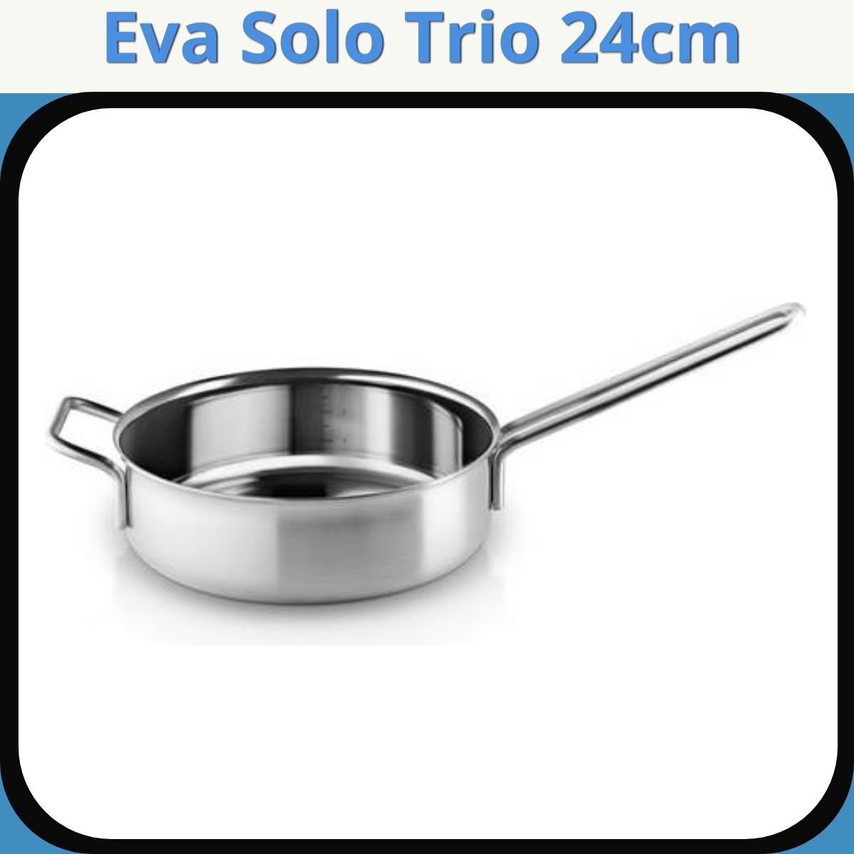 Anmeldelse af Eva Solo Trio 24cm