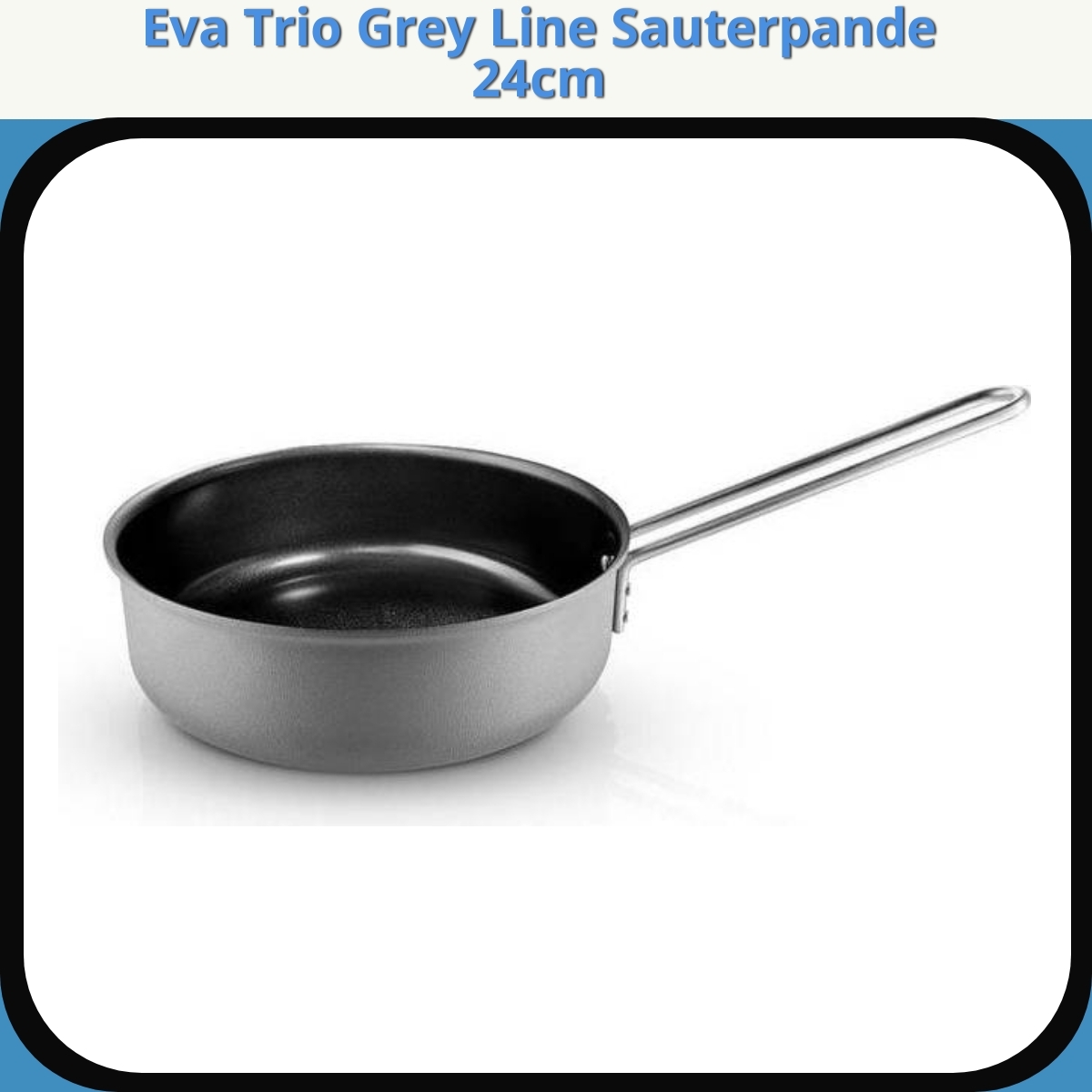 Anmeldelse af Eva Trio Grey Line Sauterpande 24cm