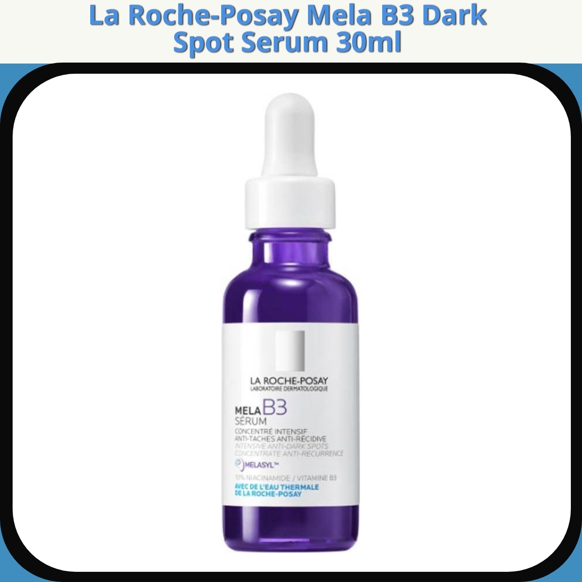 Anmeldelse af La Roche-Posay Mela B3 Dark Spot Serum 30ml