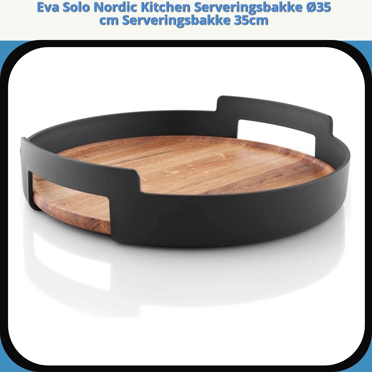 Anmeldelse af Eva Solo Nordic Kitchen Serveringsbakke Ø35 cm Serveringsbakke 35cm
