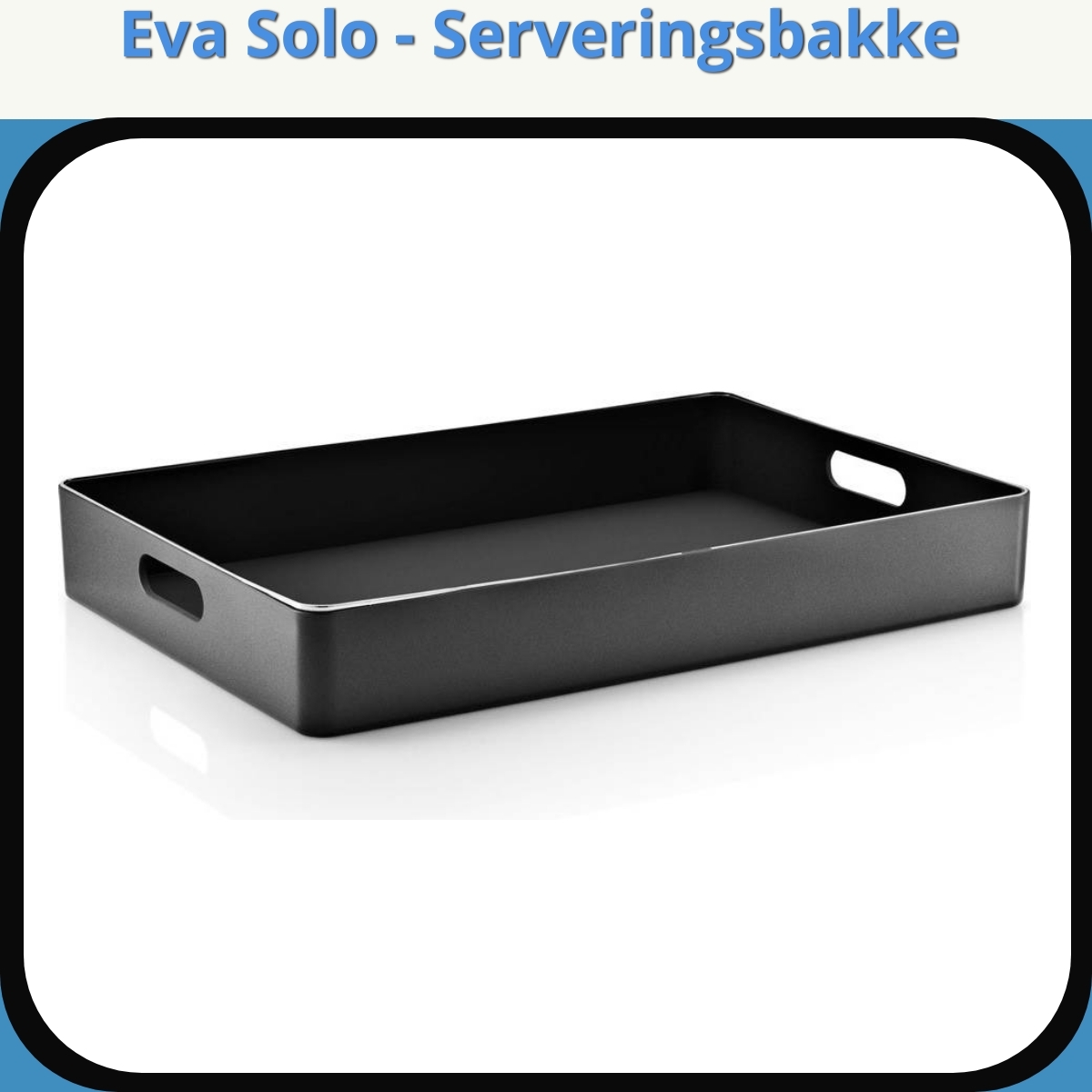 Anmeldelse af Eva Solo - Serveringsbakke