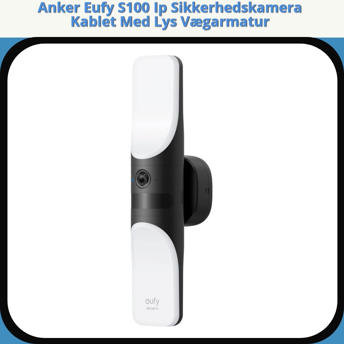 Anmeldelse af Anker Eufy S100 Ip Sikkerhedskamera Kablet Med Lys Vægarmatur