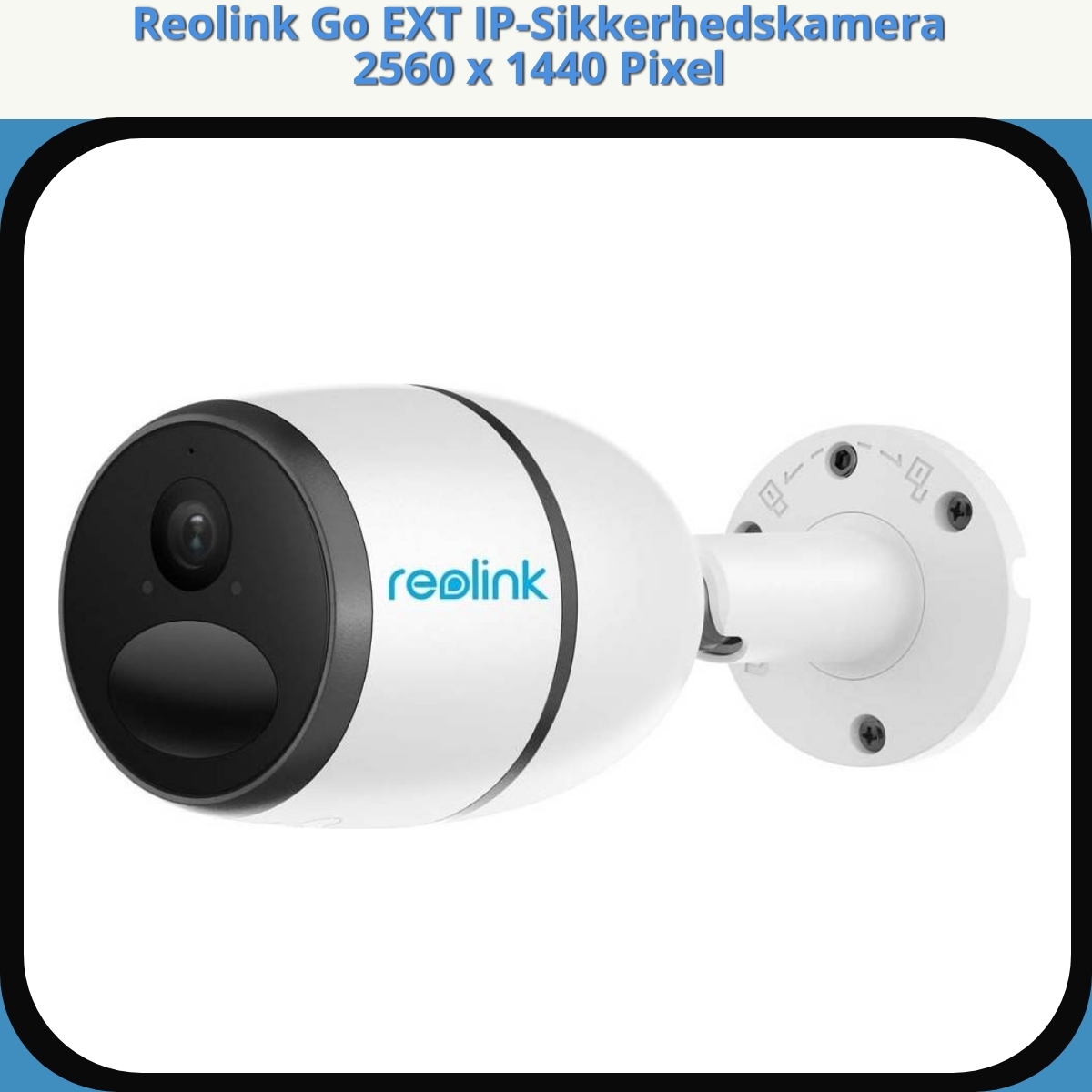 Anmeldelse af Reolink Go EXT IP-Sikkerhedskamera 2560 x 1440 Pixel
