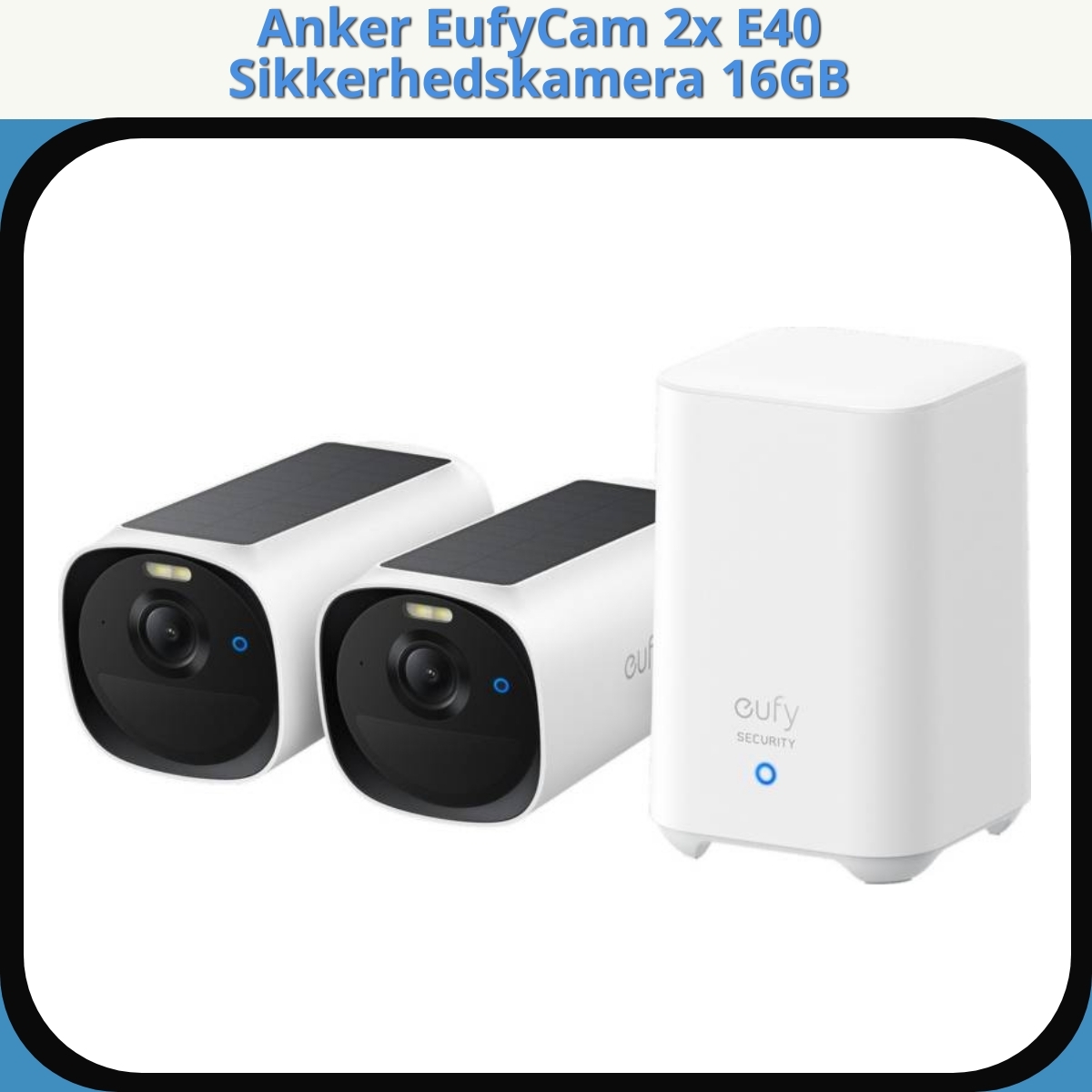 Anmeldelse af Anker EufyCam 2x E40 Sikkerhedskamera 16GB