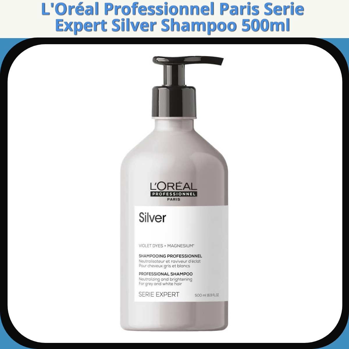 Anmeldelse af L'Oréal Professionnel Paris Serie Expert Silver Shampoo 500ml