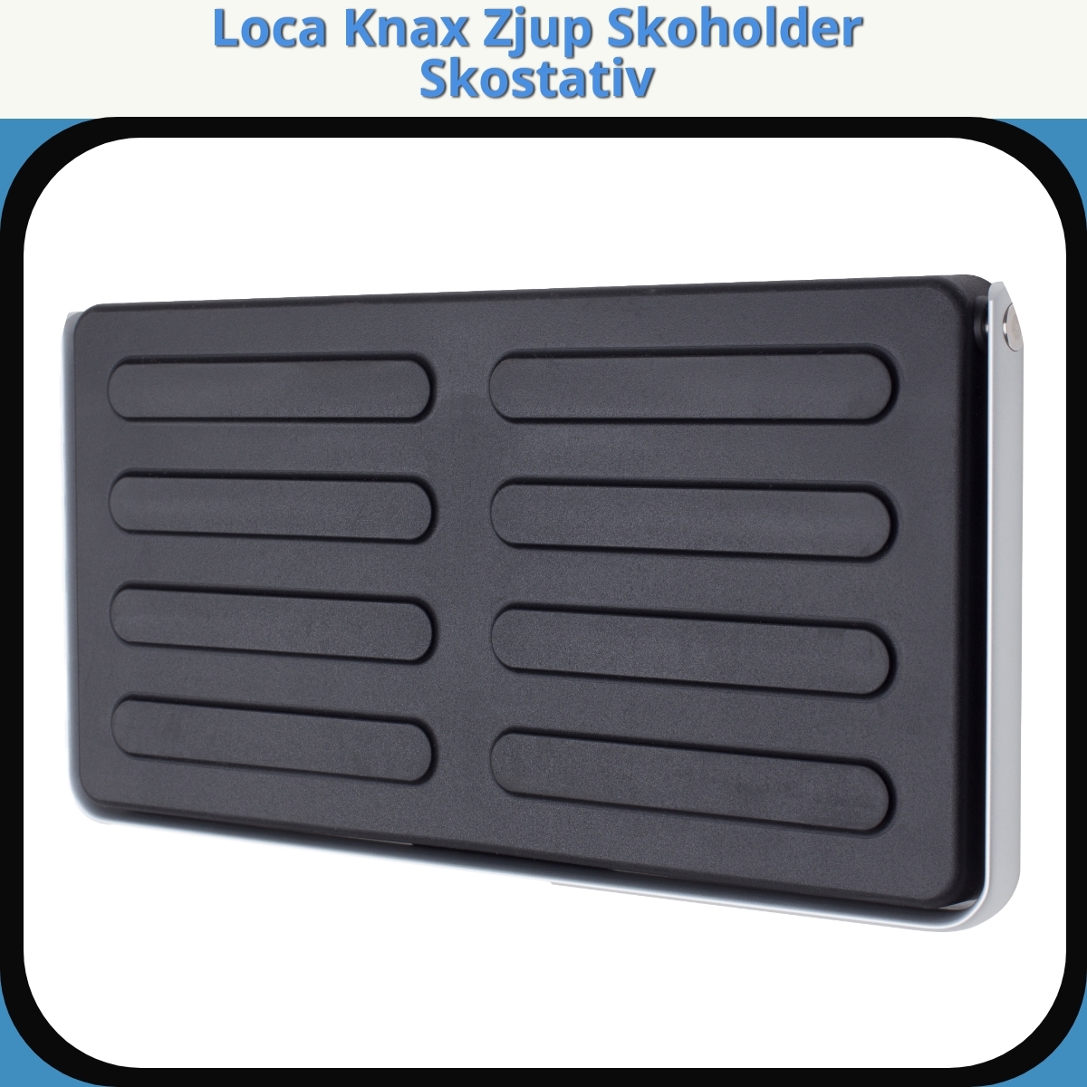 Anmeldelse af Loca Knax Zjup Skoholder Skostativ