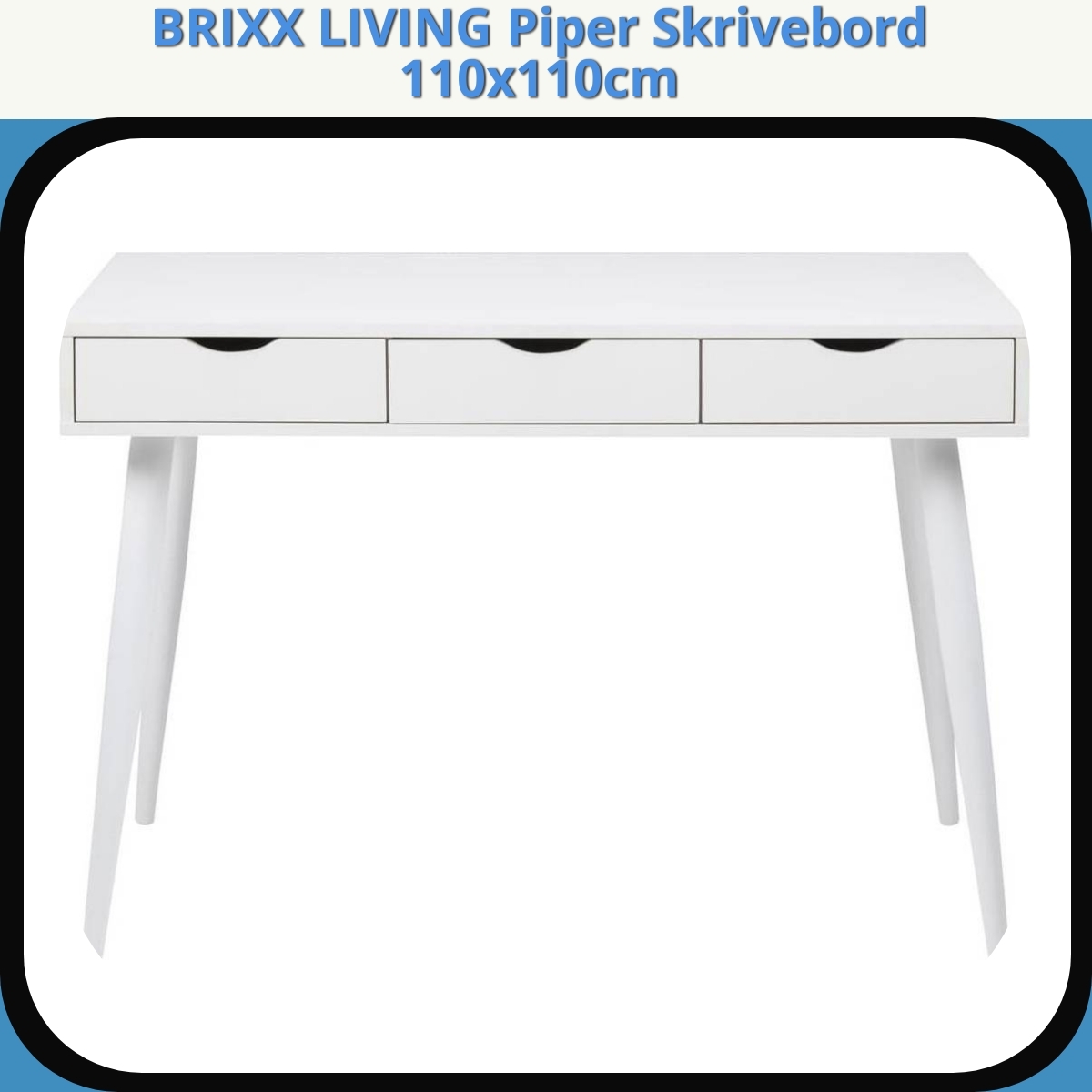 Anmeldelse af BRIXX LIVING Piper Skrivebord 110x110cm