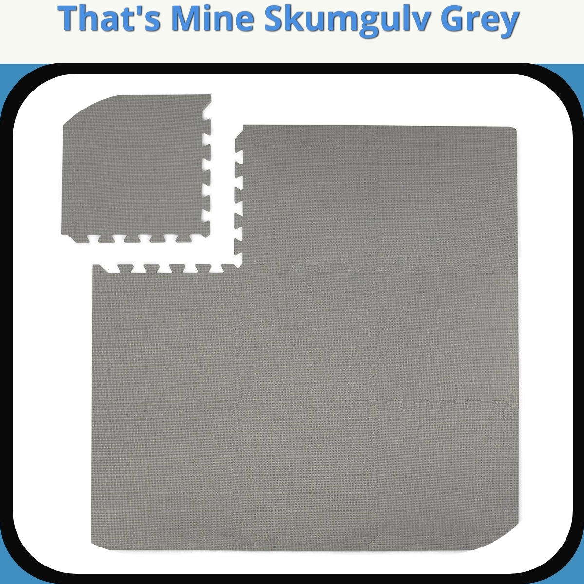 Anmeldelse af That's Mine Skumgulv Grey
