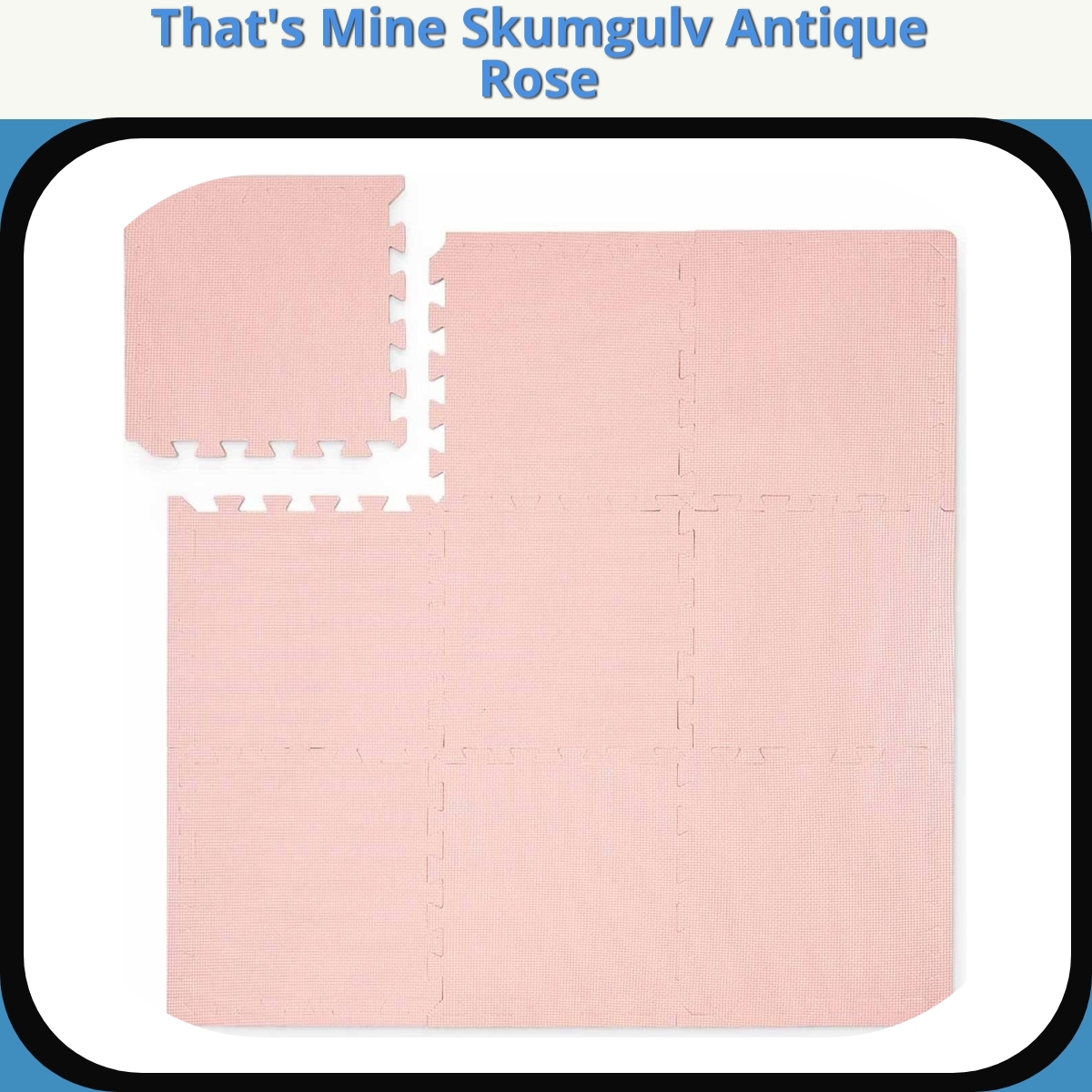 Anmeldelse af That's Mine Skumgulv Antique Rose