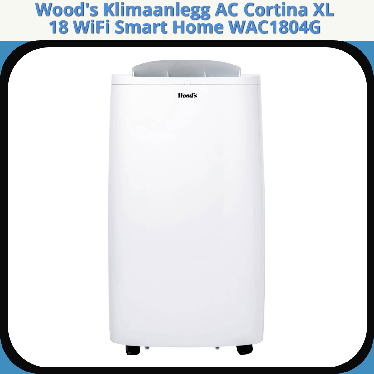 Anmeldelse af Wood's Klimaanlegg AC Cortina XL 18 WiFi Smart Home WAC1804G