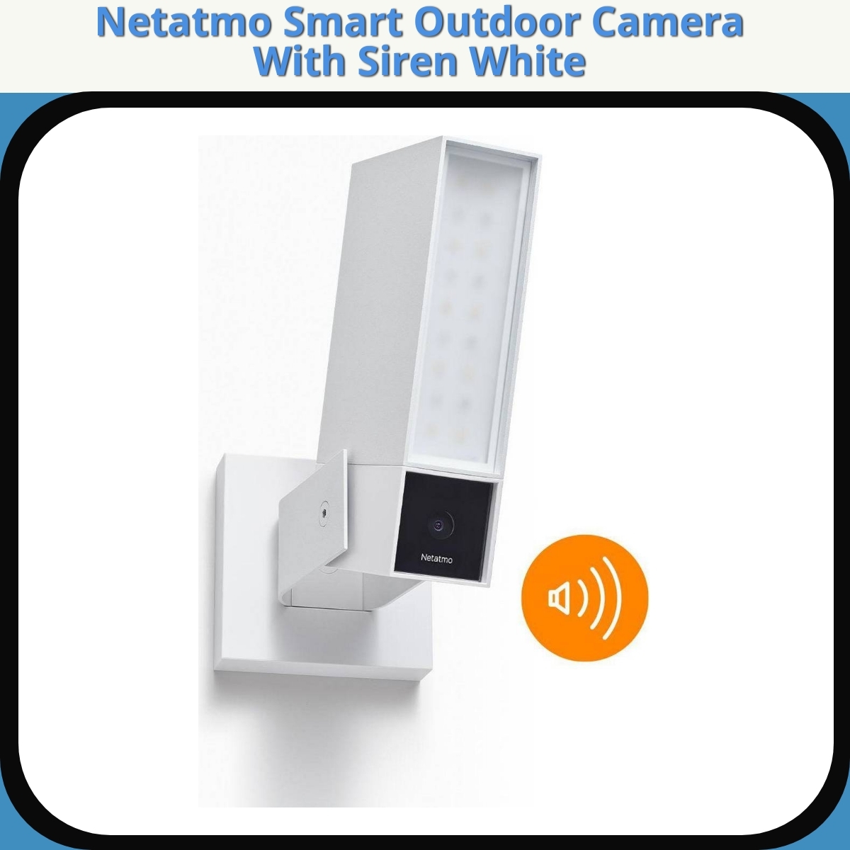 Anmeldelse af Netatmo Smart Outdoor Camera With Siren White
