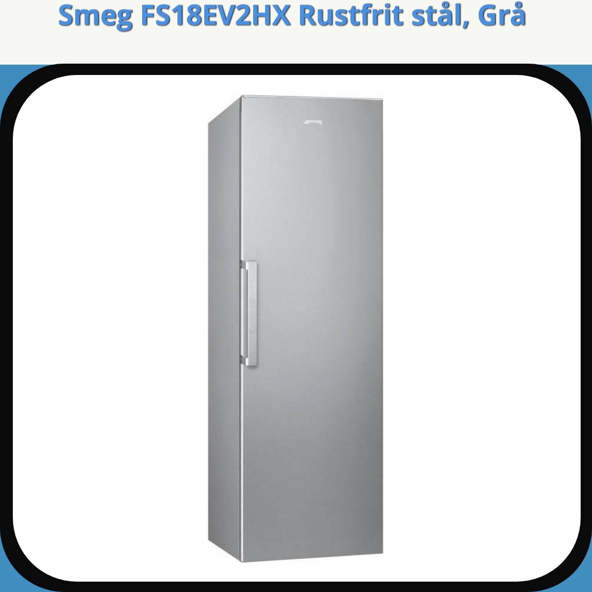 Anmeldelse af Smeg FS18EV2HX Rustfrit stål, Grå