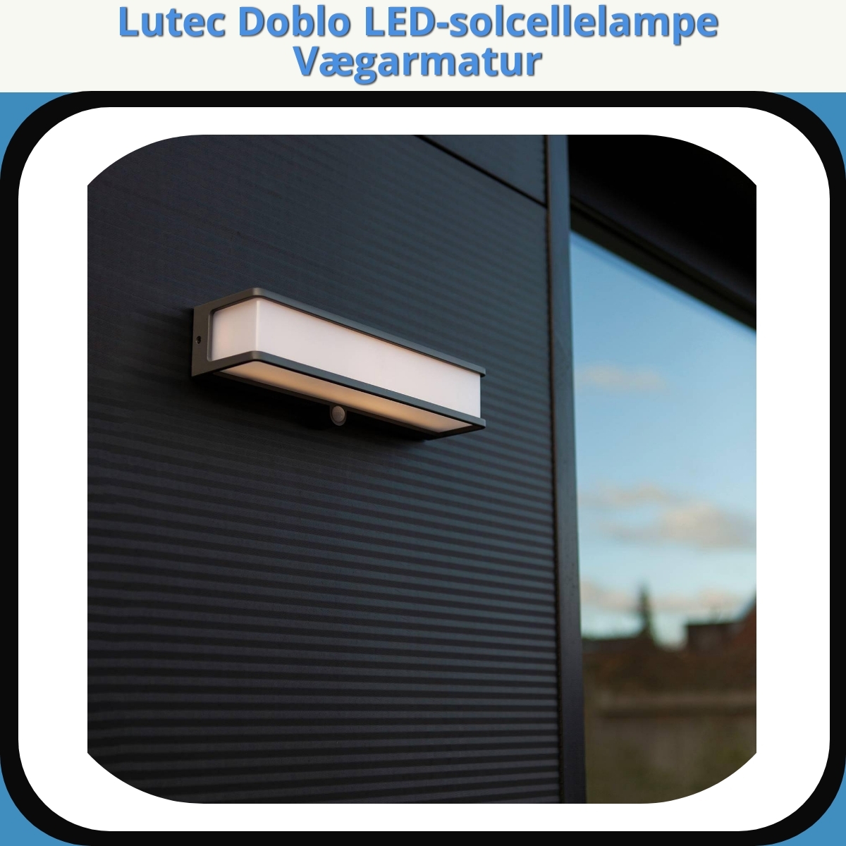 Anmeldelse af Lutec Doblo LED-solcellelampe Vægarmatur
