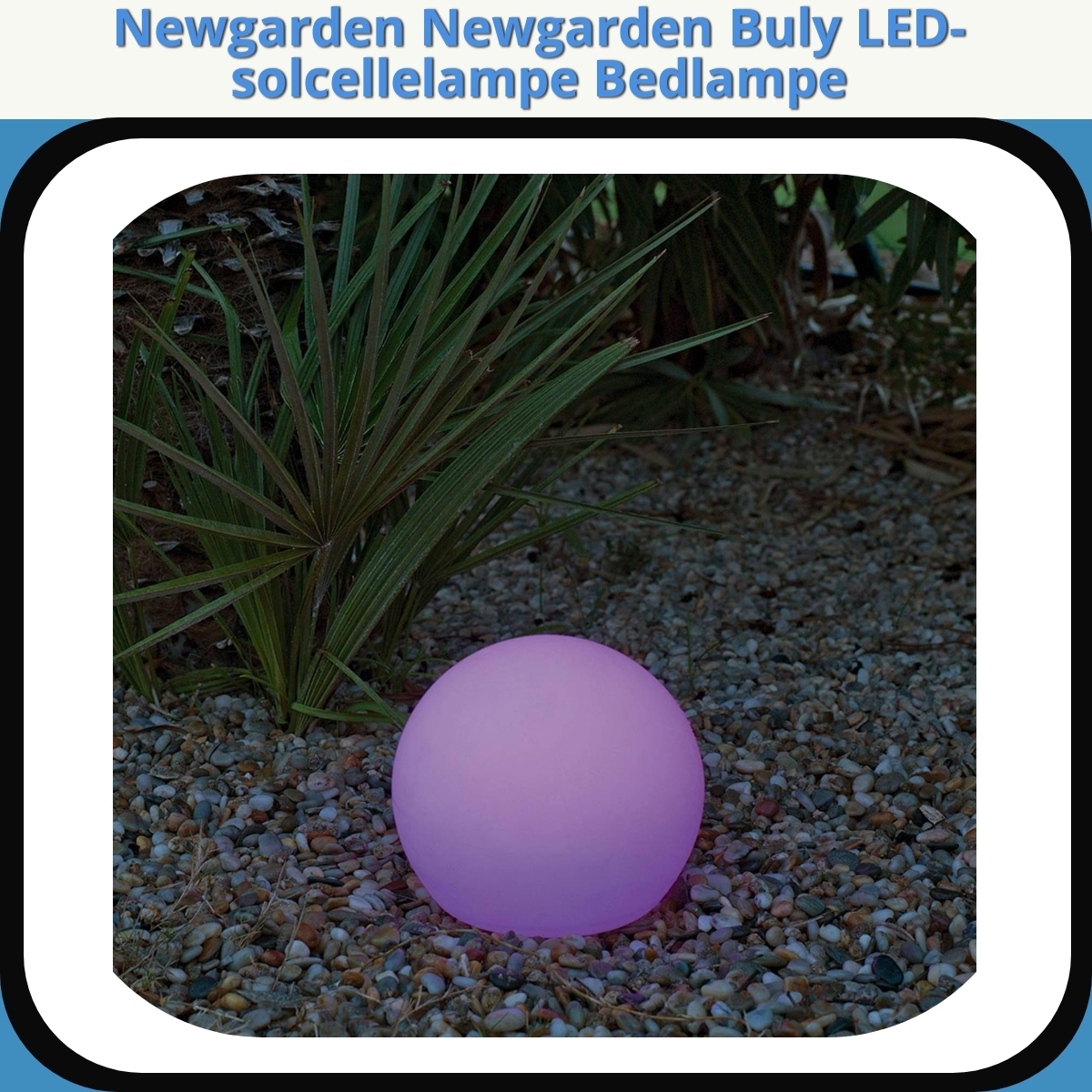 Anmeldelse af Newgarden Newgarden Buly LED-solcellelampe Bedlampe