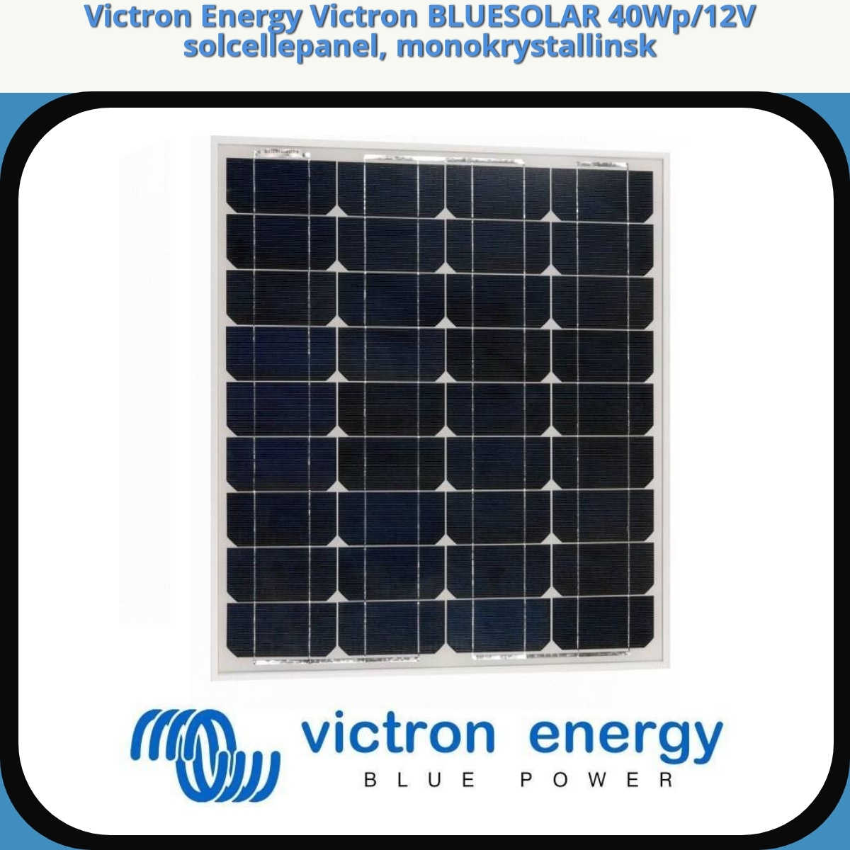 Anmeldelse af Victron Energy Victron BLUESOLAR 40Wp/12V solcellepanel, monokrystallinsk